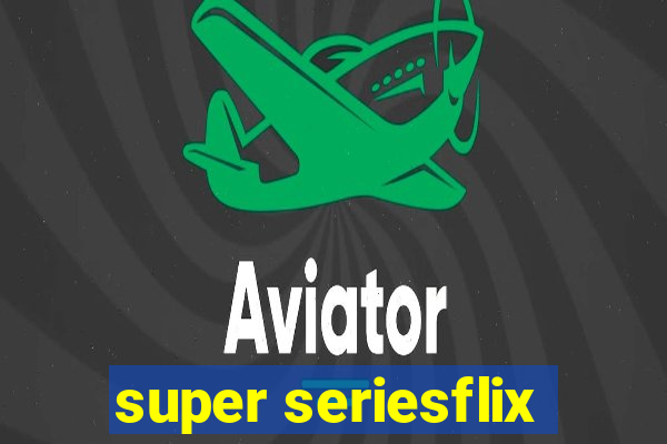 super seriesflix